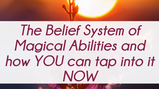 The Belief System Of Magical Abilities And How YOU Can Tap Into It NOW Aaron Doughty