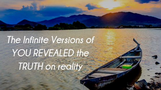 The-Infinite-Versions-of-YOU-REVEALED-the-TRUTH-on-reality