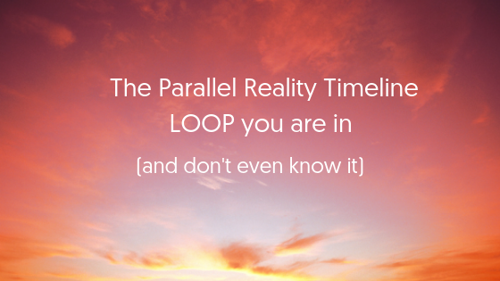 The-Parallel-Reality-Timeline-LOOP-you-are-in-and-dont-even-know-it