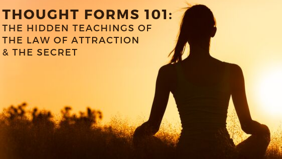 Thought-Forms-101_-The-Hidden-Teachings-of-the-Law-of-Attraction-The-Secret