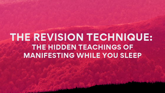 The-Revision-Technique_-The-Hidden-Teachings-of-Manifesting-While-you-Sleep