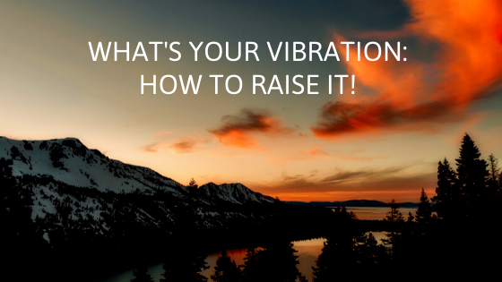 Whats-Your-Vibration_-and-how-to-Raise-it-watch-this-to-find-out