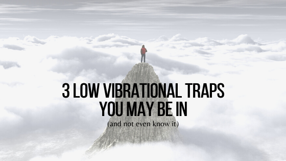 3-Low-Vibrational-TRAPS-You-May-Be-in-and-not-even-know-it
