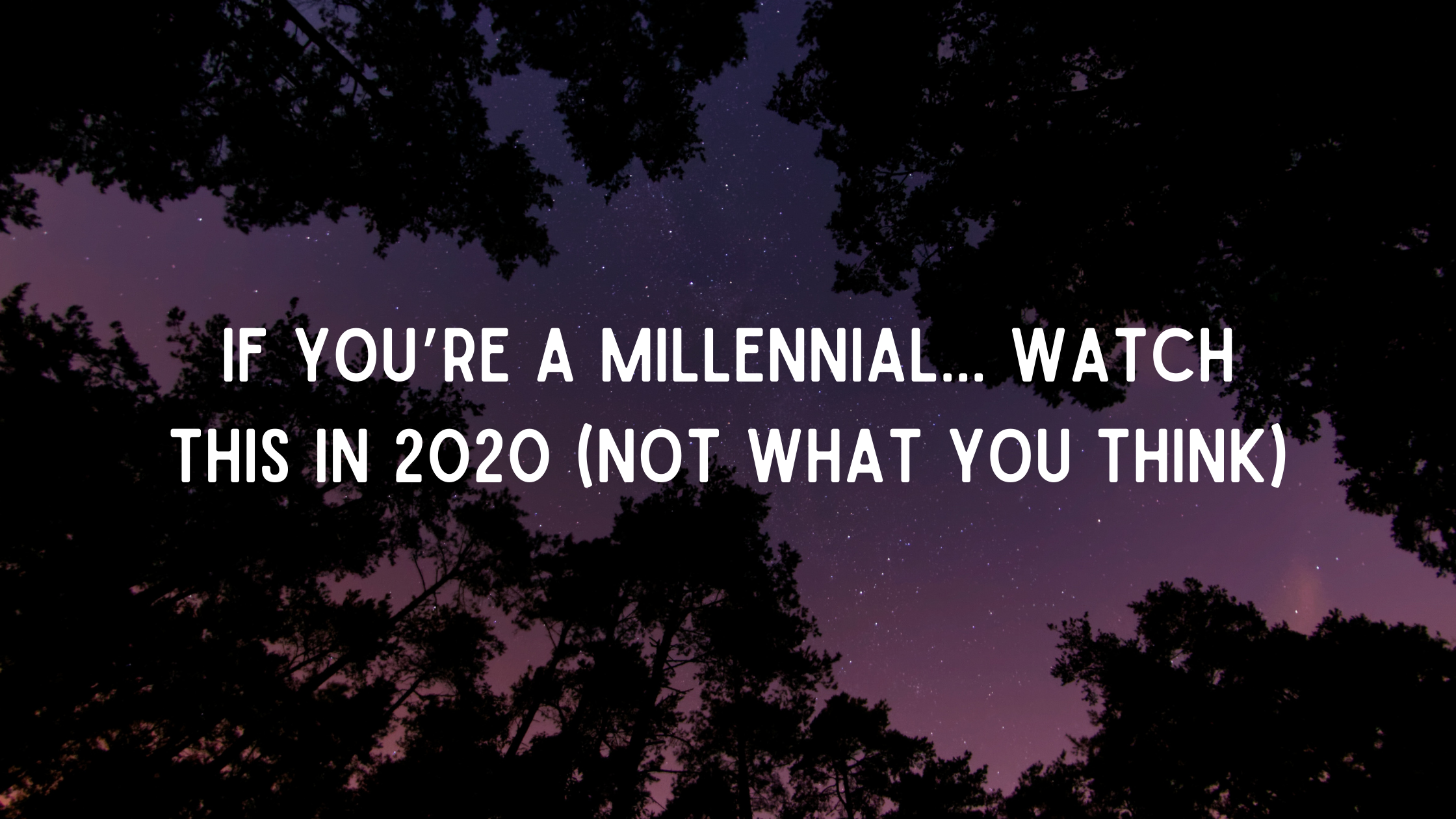 If-Youre-a-Millennial...-WATCH-THIS-in-2020-not-what-you-think